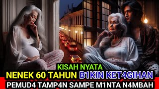 KISAH NYATA ❗️ NENEK 60 TAHUN DI BUAT KET4GIHAN DAN H4MIL 0LEH PEMUDA TAMPAN KISAH INSPIRATIF [upl. by Ettennaej403]