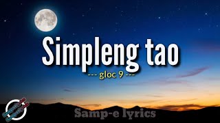 Simpleng tao gloc 9 sampe lyricspasensya na aking mahal simplengtao gloc9 lyrics [upl. by Rayna989]