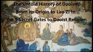 The Untold History of Daoism From its Origin to Lao Zi to the 5 Secret Gates to Daoist Religion [upl. by Irod]