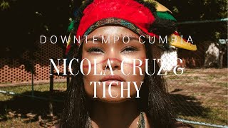 Nicola Cruz amp Tichy  Tribal Downtempo Cumbia Mix ftel BúhoOCEANVS ORIENTALIS [upl. by Ahsinahs]