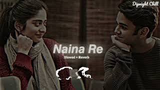 Naina Re Song  Slowed  Reverb  Romantic Hindi audio Song  Lavkush Kushwaha [upl. by Nodyl]