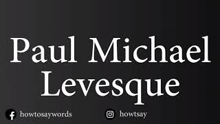 How To Pronounce Paul Michael Levesque [upl. by Ahsinyd]