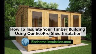 How to Insulate your Timber Building and Shed Using EcoQuilt Expert Reflective multifoil insulation [upl. by Jp]