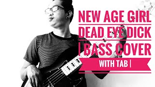 New Age Girl  Dead Eye Dick  Bass cover with Tab [upl. by Idnal]