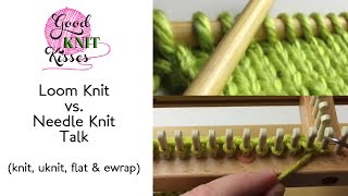 Loom Knit vs Needle Knit Talk knit u flat ewrap REFERENCE [upl. by Aissatsan]