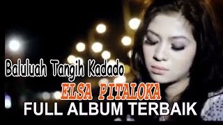 Full Album Terbaik 2018  Elsa Pitaloka  Balulua Tangih Ka Dado [upl. by Miarfe]