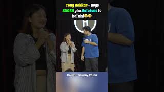 Tony Kakkar  Guys SOORY yha Autotune to hai nhi😂😅shortsfeed samayraina indiagotlatent roast [upl. by Laitselec425]