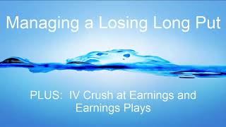 Managing a Losing Long Put Plus IV Crush at Earnings and Earnings Plays [upl. by Mure]