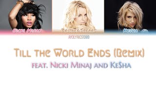 Britney Spears  Till the World Ends Remix feat Nicki Minaj Keha  COLOURCODED LYRICS [upl. by Ocnarf]