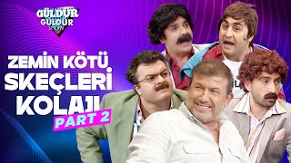 Zemin Kötü Skeçleri Kolajı  Part 2  Güldür Güldür Show [upl. by Naawaj]