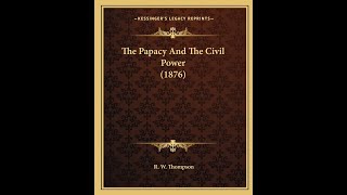 The Papacy and the Civil Power  10 [upl. by Lalla936]