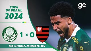 PALMEIRAS 1 X 0 FLAMENGO  MELHORES MOMENTOS  OITAVAS DE FINAL COPA DO BRASIL  geglobo [upl. by Kirbie]