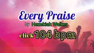 Every Praise  Hezekiah Walker gospel click track [upl. by Rowland]