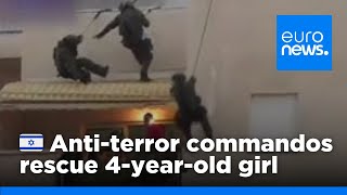 Israel antiterror commandos in action to rescue 4yearold girl  euronews 🇬🇧 [upl. by Theall839]