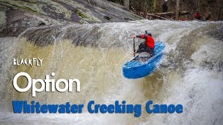 Blackfly Option  Whitewater Creeking Canoe [upl. by Nodmac]