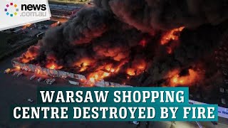 Warsaw shopping centre destroyed by fire [upl. by Eipper]