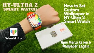 How to Set Custom Wallpaper in HY Ultra 2 Smart Watch  Apni Marzi ka koi b Wallpaper Lagain  Urdu [upl. by Tobias]