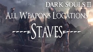 Dark Souls 3 All Weapons Locations Guide  Staves [upl. by Sheya393]