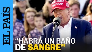 EE UU  Trump advierte de quotun baño de sangre para el país” si no gana las elecciones  EL PAÍS [upl. by Pals994]