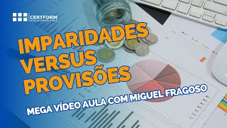 💹 Imparidades versus Provisões  Mega Vídeo Aula com Miguel Fragoso [upl. by Raman873]