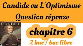 Candide ou LOptimismeأسئلة وأجوبة 2bac et bac libre كنديدVoltairequestion réponse chapitre 6 [upl. by Aiclef352]