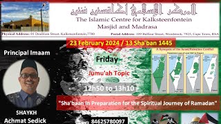 Kalksteenfontein  Jumuah 23 Feb 24 quotShabaan in Preparation for the Spiritual journey of Ramadanquot [upl. by Elbas44]