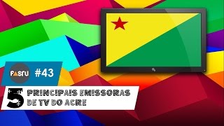 Confira as 5 principais emissoras de TV do Acre  FASTV 43 [upl. by Tabor825]