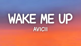 Avicii  Wake Me Up Lyrics [upl. by Noemi177]