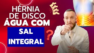 ÁGUA COM SAL INTEGRAL A Chave para Combater a Hérnia de Disco  Dr Lucas F Mattos [upl. by Nedrud213]