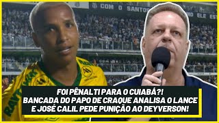 Foi pênalti para o Cuiabá Papo de Craque analisa o lance e José Calil pede punição ao Deyverson [upl. by Lathrop]