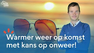 LIVE KOMENDE DAGEN WARMER MET GROEIENDE KANS OP ONWEER [upl. by Beverie]