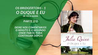 O Duque e Eu Os Bridgertons 1 Parte 22  Audiolivro [upl. by Lyndy]