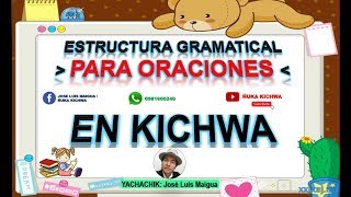 ¿CÓMO HACER ORACIONES EN KICHWA 📝  Estructura Gramatical  Sujeto  Complemento  Verbo [upl. by Sel]