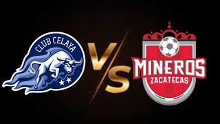 Celaya FC vs Mineros de Zacatecas en vivo liga expansión mx en vivo [upl. by Retsim750]