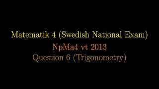 TRIGONOMETRY in Swedish National Exams NpMa4 vt 2013 Question 6 shorts [upl. by Mclaurin84]