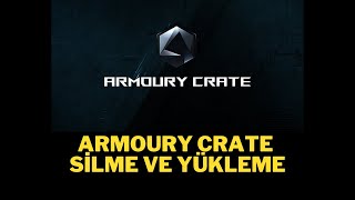 ARMOURY CRATE YÜKLEME VE SİLME GÜNCEL [upl. by Nerot]