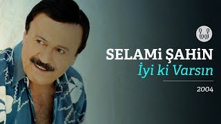 Selami Şahin  İyi ki Varsın Official Audio [upl. by Eisler]