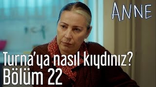 Anne 22 Bölüm  Turnaya Nasıl Kıydınız [upl. by Roberts89]