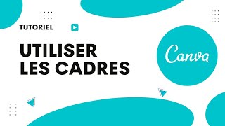 Comment utiliser les cadres sur Canva [upl. by Yerahcaz]