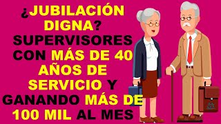 Soy Docente ¿JUBILACIÓN DIGNA SUPERVISORES CON MÁS DE 40 AÑOS DE SERVICIO Y GANANDO MÁS DE 100 MIL [upl. by Hacissej]