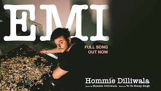 EMI  Hommie Dilliwala  Yo Yo Honey Singh  Full Video [upl. by Noremak286]