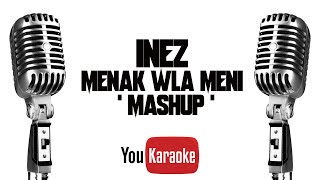 Inez  Menak Wla Meni Mashup Karaoke Version [upl. by Namruht]