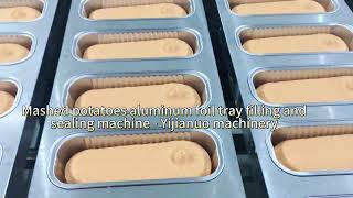 Cheese mashed potatoes aluminum foil tray filling and sealing machine Yijianuo Machinery [upl. by Ecyor974]