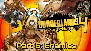 Borderlands 4 Predictions Part 6 Enemies [upl. by Sikko305]