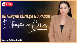 RETENÇÃO COMEÇA NO PASSO 01  EXTENSÃO DE CÍLIOS LIVE  BÍBLIA E CÍLIOS DIA 02 [upl. by Nawiat]