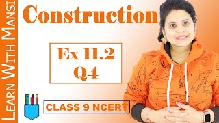 Class 9 Maths  Chapter 11  Ex 112 Q4  Constructions  NCERT [upl. by Onafets]