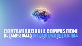 Contaminazioni e Commistioni al tempo della Intelligenza Artificiale [upl. by Saloma]