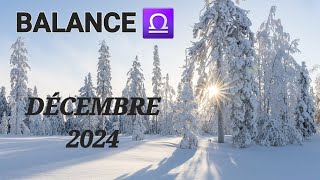 BALANCE ♎️ MOIS DE DÉCEMBRE 2024 ☃️ nouveau départ et recommencement 🙏🏼 [upl. by Deehsar]