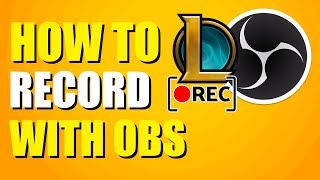 How To Record League Of Legends With OBS Setup Guide [upl. by Acirre634]