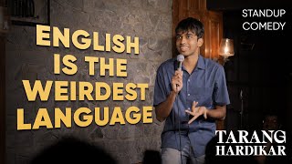 English is the Weirdest Language  Tarang Hardikar  Stand Up Comedy [upl. by Nrojb]